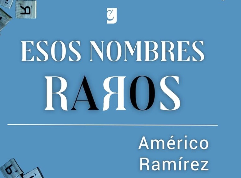 Esos nombres raros: la novela de Américo Ramírez donde los personajes confunden al propio autor