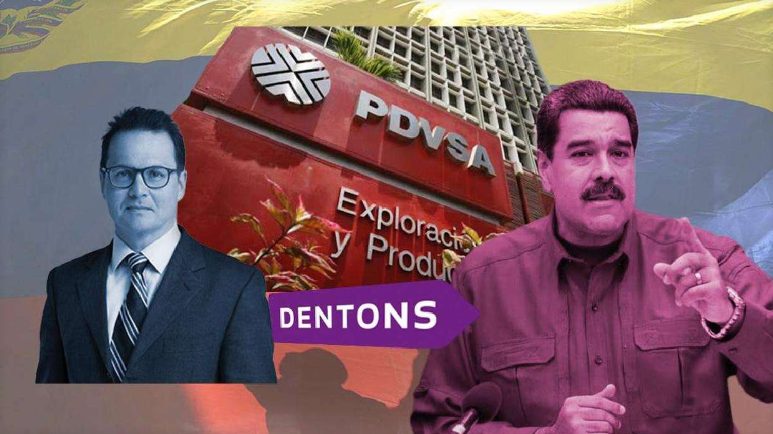 Dentons, bufete de cabecera de Maduro en el blindaje de activos de la petrolera venezolana Pdvsa